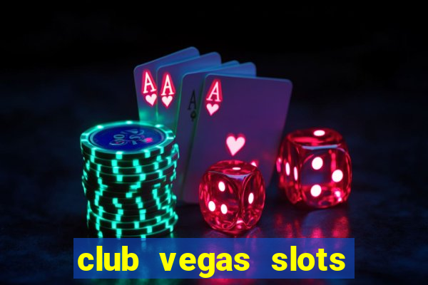 club vegas slots casino games 777